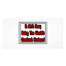 It Aint' Easy...World's Greatest Husband Customized Photo Card