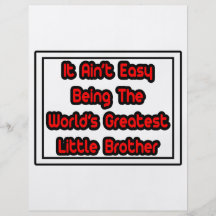 It Aint' Easy...World's Greatest Little Brother Custom Flyer