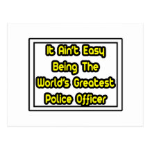 It Aint' Easy...World's Greatest Police Officer Postcards