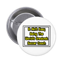 It Aint' Easy...World's Greatest Soccer Coach Pin
