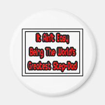 It Aint' Easy...World's Greatest Step-Dad Fridge Magnets