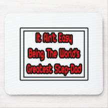 It Aint' Easy...World's Greatest Step-Dad Mousepads