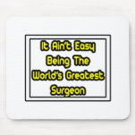 It Aint' Easy...World's Greatest Surgeon