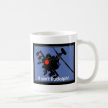 it aint rudolph coffee mugs
