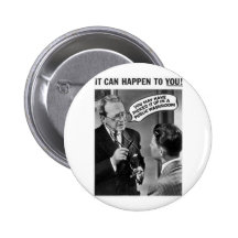 It could happen to you! pinback button
