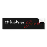 It hurts so good Bumper Sticker bumper stickers