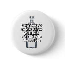 It is better to die from vodka than from boredom button