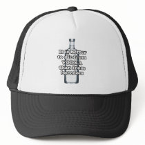 It is better to die from vodka than from boredom trucker hat