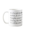 It is by caffeine alone I set my mind in motion... mugs