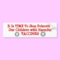 It Is TIME To Stop Poisoning Our ... bumper stickers