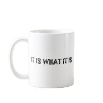 It Is What It Is cool apparel Coffee Mugs