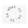 It is What It is funny products! Post Card