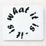 It is What It is humor products! Mousepads