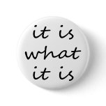 It is What It is Humor t-shirts Button