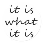 It is What It is Humor t-shirts Stickers