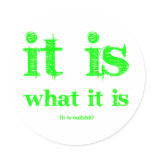 It is what it is