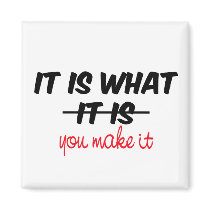 It is what you make it fridge magnets