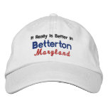 It Really Is Better in Betterton Maryland embroidered hats
