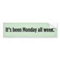 It’s been Monday all week. bumper stickers