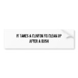 It Takes a Clinton to Clean up After a Bush bumper stickers