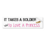 It Takes A Soldier To Love A Princess bumper stickers
