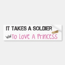 It Takes A Soldier To Love A Princess Bumper Sticker