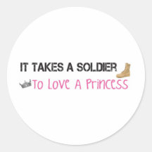 It Takes A Soldier To Love A Princess Stickers