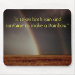 “It takes both rain and sunshine to ... mousepads