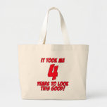 It Took Me 4 Years To Look This Good Canvas Bags