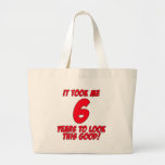 It Took Me 6 Years To Look This Good Tote Bags