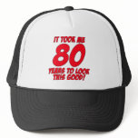 It Took Me 80 Years To Look This Good hats