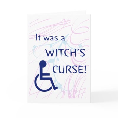 It Was A Witch's Curse: Disability Card by incurablehippie