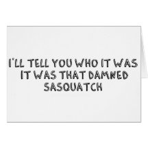 It Was That Sasquatch Greeting Card