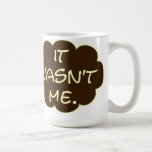 It wasn't Me. Mugs