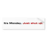 It would be best if you just shut up bumper stickers