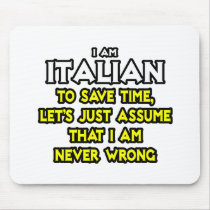 Italian...Assume I Am Never Wrong