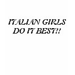 ITALIAN GIRLS DO IT BEST!! t-shirts
