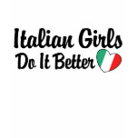 Italian Girls Do it Better t-shirts