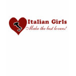 Italian Girls Make the Best Lovers T-Shirt