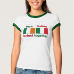 Italian Irish - Perfect Together! t-shirts