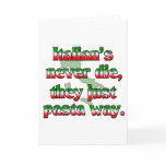 Italians Never Die, They Just Pasta Way. Greeting Card