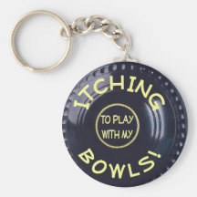 Itching To Play With My Bowls Key Chain
