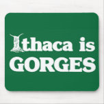 Ithaca is GORGES mousepads