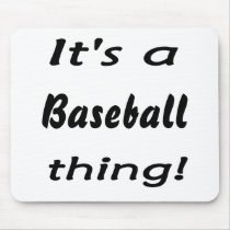 It's a baseball thing!