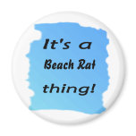 It's a Beach Rat thing!