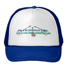 It's a Bluegrass Thing. You Wouldn't Understand. Hats