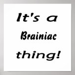 It's a Brainiac thing! posters