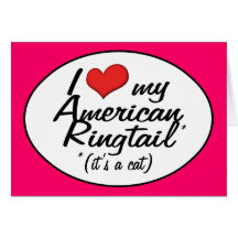 It's a Cat! I Love My American Ringtail Cards