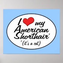 It's a Cat! I Love My American Shorthair Print