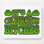 It's a Celebration Bitches Mousepad